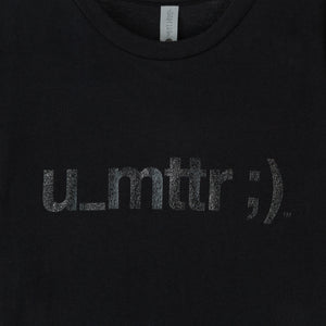 u_mttr ;) Tee - Black with Clear Coat Lettering (Unisex)